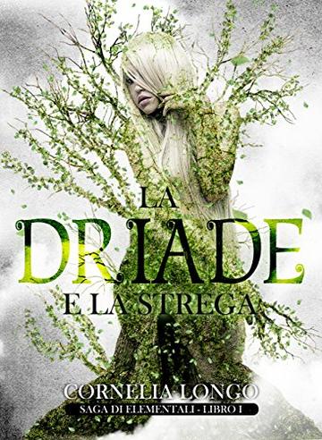La Driade e la strega (Saga di Elementali Vol. 1)
